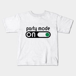 Party Mode On (Partying / Switch On / POS) Kids T-Shirt